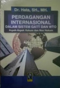 Image of Perdagangan Internasional Dalam Sitem GATT Dan WTO; Aspek aspek hukum dan non hukum