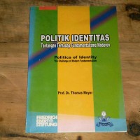 Image of Politik Identitas : Tantangan Terhadap Fundamentalisme Modern