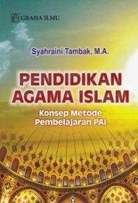 Image of Pendidikan Agama Islam ; Konsep Metode Pembelajaran PAI
