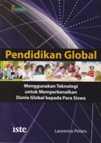 Image of PENDIDIKAN GLOBAL; Menggunakan Teknologi Untuk Memperkenalkan Dunia Global Kepada Para Siswa