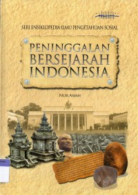 Peninggalan Bersejarah Indonesia (Seri Ensiklopedai Ilmu Pengetahuan Sosial)
