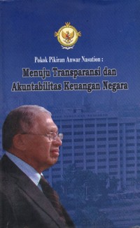 Image of Pokok Pikiran Anwar Nasution : Menuju Transparansi dan Akuntabilitas Keuangan Negara