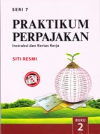 Image of Praktikum Perpajakan Seri 7: Instruksi dan Kertas Kerja (Buku 2)