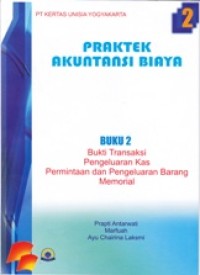 Image of Praktek Akuntansi Biaya Buku 2: Bukti Transaksi, Pengeluaran kas, Permintaan dan Pengeluaran barang, Memorial