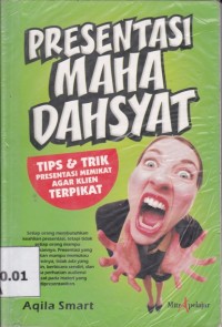 Image of Presentasi Maha Dahsyat; tips dan trik presentasi memikat agar klien terpikat