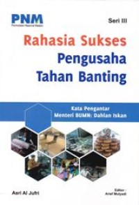 Image of Rahasia Sukses Pengusaha Tahan Banting (Seri III)