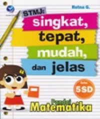 Image of STMJ: SINGKAT TEPAT MUDAH DAN JELAS; Pandai Matematika kelas 5 SD
