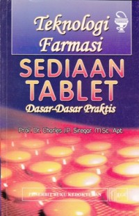 Image of Teknologi Farmasi Sediaan Tablet : dasar - dasar praktis