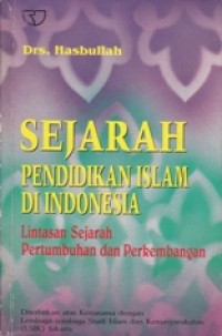 Image of Sejarah Pendidikan Islam Di Indonesia: LIntasan Sejarah Pertumbuhan dan Perkembangan