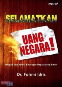 Image of Selamatkan Uang Negara: Dengan Tata Kelola Keuangan Negara yang Benar