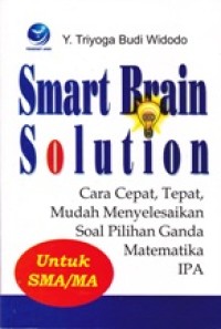 Image of SMART BRAIN SOLUTION; cara cepat, tepat, mudah menyelesaikan soal pilihan ganda matematika IPA