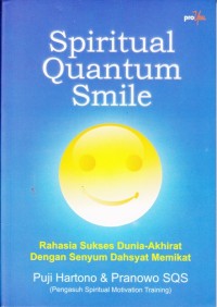 Image of Spiritual Quantum Smile; Rahasia sukses dunia-akhirat dengan senyum dahsyat memikat
