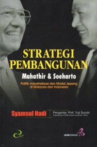 Image of Strategi pembangunan Mahathir dan Soeharto : politik industrialisasi dan modal Jepang di Malaysia dan Indonesia