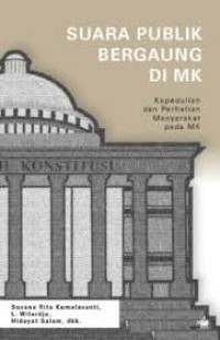 Image of Suara publik bergaung di MK:  kepedulian dan perhatian masyarakat pada MK