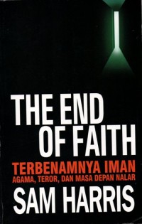 Image of The End Of Faith ; Terbenamnya Iman Agama, Teror, dan Masa Depan Nalar