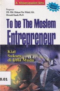 Image of To be The Moslem Entrepreneur; Kiat sukses di Usia muda