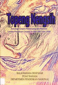 Image of Topeng Nengsih: Antologi Cerpen Pemenang dan Nomine Lomba Penulisan Cerpen Se-Bal 2007 dan 2008