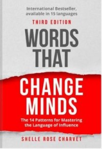 Image of Words That Change Minds: The 14 Patterns for Mastering the Language of Influence