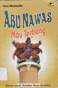Image of Abu Nawas Mau Terbang; kisah-kisah teladan buat anakku