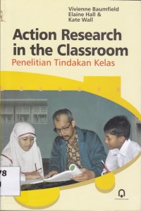 Image of ACTION RESEARCH IN THE CLASS ROOM; Penelitian Tindakan Kelas