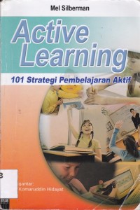 Image of ACTIVE LEARNING; 101 Strategi Pembelajaran Aktif