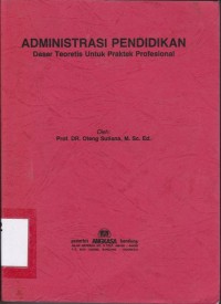 Image of Administrasi Pendidikan; Dasar teoretis untuk praktek profesional