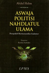 Image of Aswaja Politisi Nahdlatul Ulama (perspektif hermeneutika gadamer)