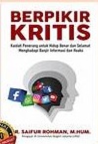 Image of Berpikir kritis : kaidah penerang untuk hidup benar dan selamat menhadapi banjir informasi dan hoaks