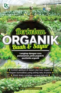 Image of Berkebun Organik Buah Dan Sayur; Lengkap Dengan Cara penanaman jenis pupuk dan pestisida organik