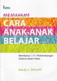 Image of Memahami Cara Anak-anak Belajar: Membawa Ilmu Perkembangan Anak ke dalam Kelas