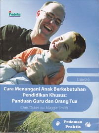Image of Cara Menangani Anak Berkebutuhan Pendidikan Khusus: Panduan Guru dan Orang Tua (Usia 0-5)
