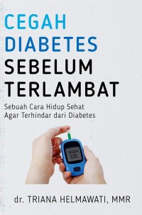 Image of Cegah diabetes sebelum terlambat : sebuah cara hidup sehat agar terhindar dari diabetes