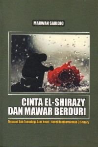 Image of Cinta El-Shirazy Dan Mawar Berduri: Tinjauan dan Temuduga Atas Novel-Novel Habiburrahman EL Shirazy