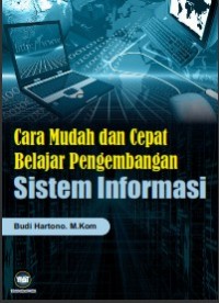 Image of Cara Mudah Dan Cepat Belajar Pengembangan Sistem Informasi