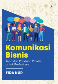 Image of Komunikasi Bisnis : Teori dan Panduan Praktis untuk Profesional