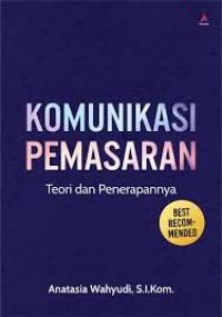 Image of KOMUNIKASI PEMASARAN: TEORI DAN PENERAPANNYA