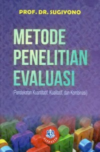 Image of Metode penelitian evaluasi: pendekatan kuantitatif, kualitatif dan kombinasi