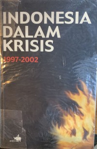 Image of Indonesia Dalam Krisis : 1997-2002