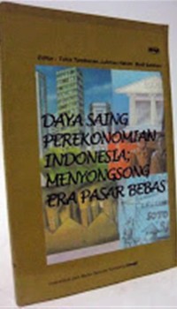 Image of Daya Saing Perekonomian Indonesia ; Menyongsong Era Pasar Bebas