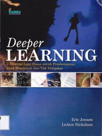 Image of DEEPER LEARNING; 7 Strategi Luar Biasa untuk Pembelajaran yang Mendalam dan Tak Terlupakan