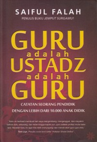 Image of Guru adalah Ustadz adalah Guru; Catatan Seorang Pendidik dengan lebih dari 10.000 Anak Didik