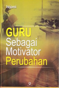 Image of Guru Sebagai Motivator Perubahan