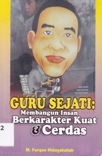 Image of GURU SEJATI; Membangun Insan Berkarakter Kuat& Cerdas