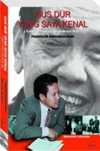 Image of Gus Dur Yang Saya Kenal : Catatan Transisi Demokrasi Kita