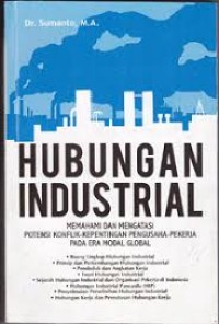Image of Hubungan Industrial ( memahami dan mengatasi potensi konflik-kepentingan pengusaha pekerja pada era modal global)