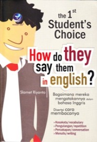 Image of The 1 student's Choice. How Do They SAy Them In English? Bagaimaan mereka mengatakannya dalam bahasa inggris