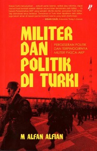 Image of Militer dan Politik di Turki : Pergeseran Politik dan Terpinggirnya Militer Pasca-AKP