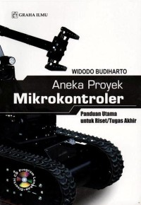 Image of Aneka Proyek Mikrokontroler ; Panduan Utama Untuk Riset/Tugas Akhir