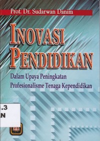 Image of Inovasi Pendidikan; Dalam upaya peningkatan profesionalisme tenaga kependidikan