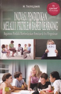 Image of Inovasi Pendidikan Melalui Problem Based Learning; Bagaimana pendidik memberdayakan pemelajar di Era Pengetahuan